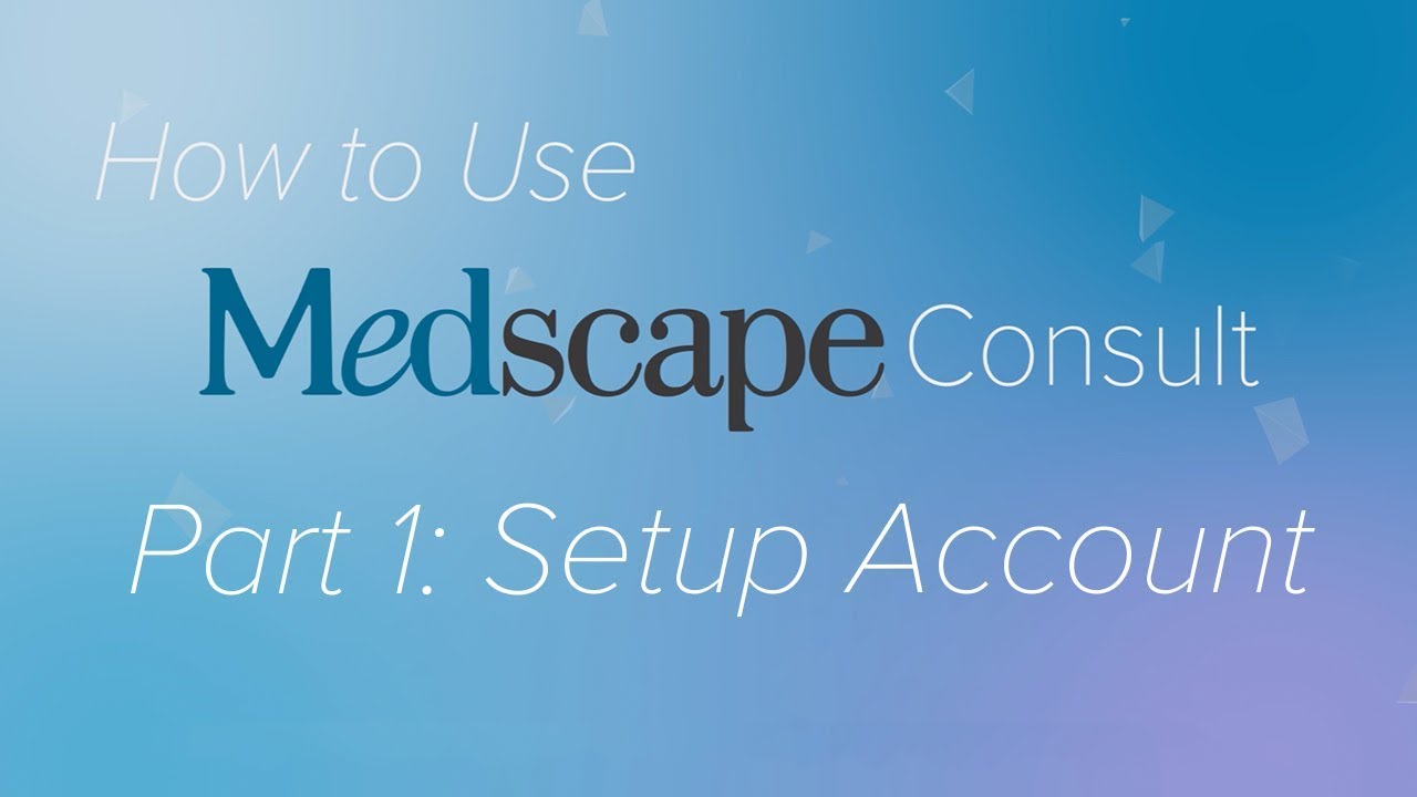 Pt. 1: Registering an Account | How to use Medscape Consult
