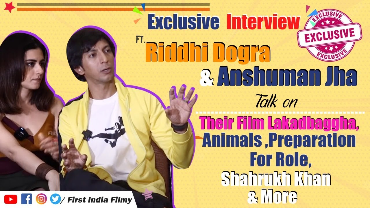 Riddhi Dogra & Anshuman Jha talk on their Film Lakadbaggha, Animals for Role, Shahrukh Khan & More
