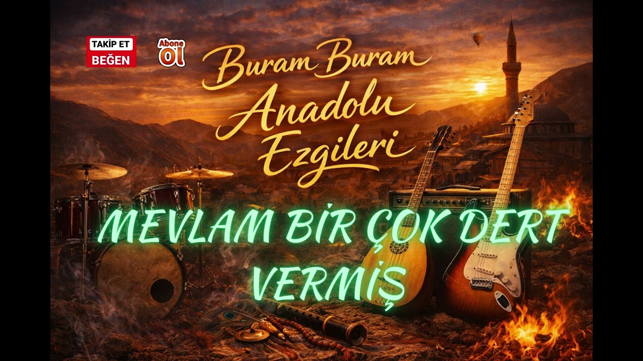 Buram Buram Anadolu - MEVLAM BİR ÇOK DERT VERMİŞ
