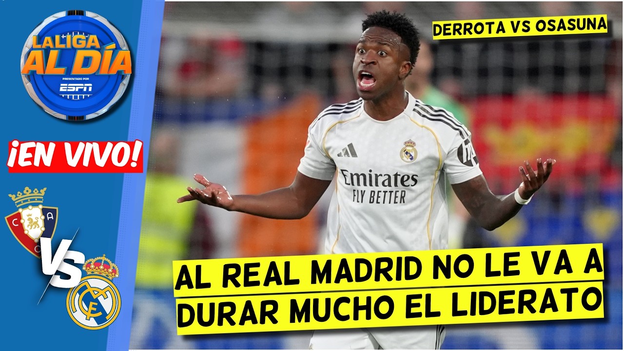 REAL MADRID TERMINA SU LUNA DE MIEL tras PERDER contra OSASUNA y BARCELONA CELEBRA | La Liga Al Día