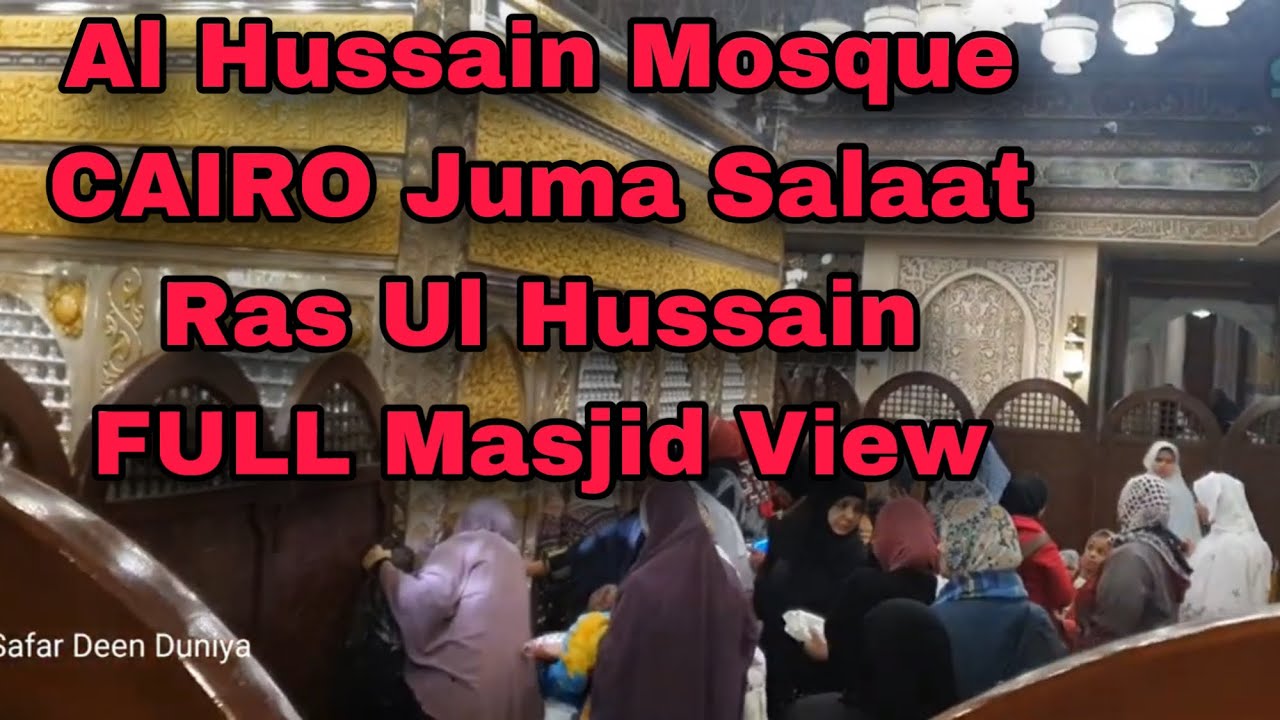Juma Prayer In Ras Ul Hussain Mosque Cairo, El Imam El Husein Mosque Full View