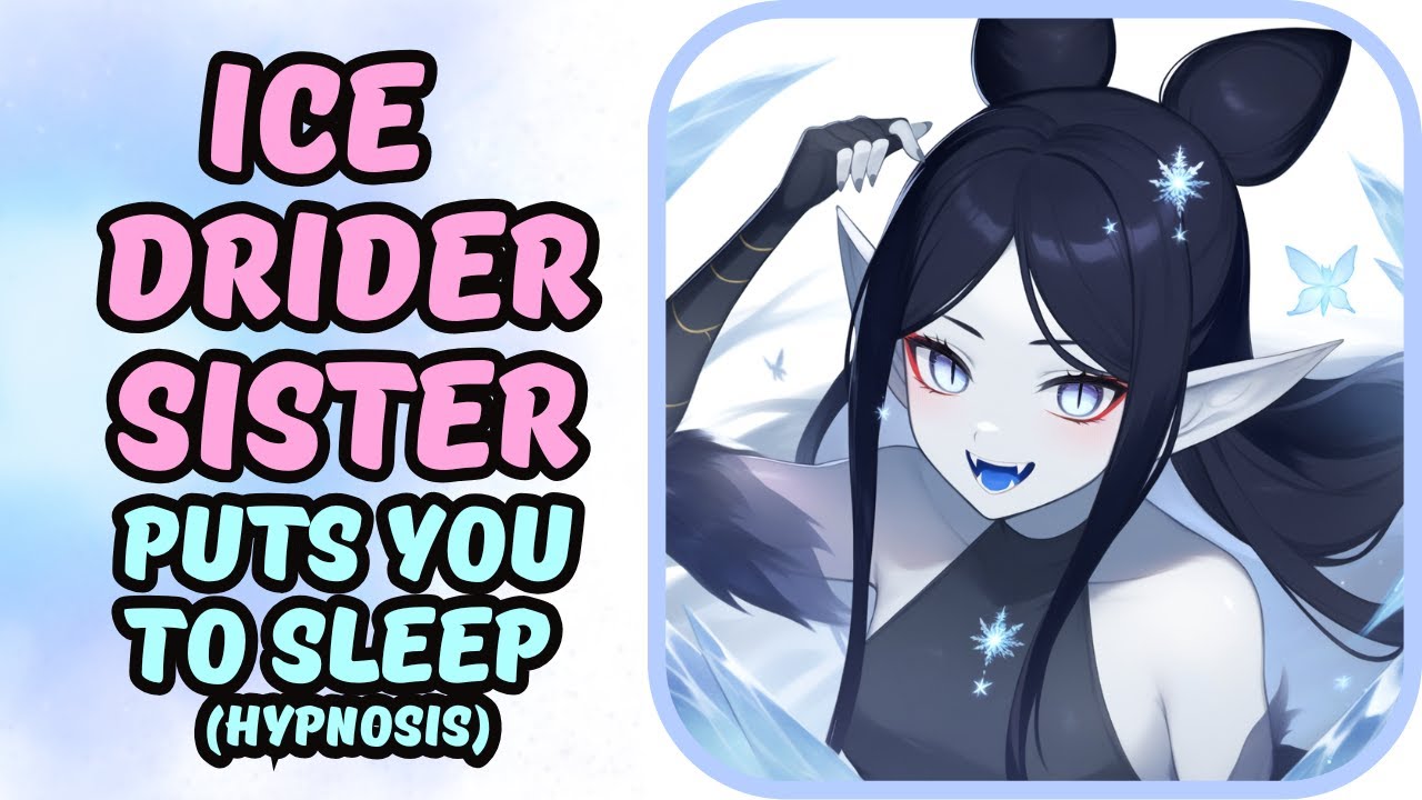 [Stereo ASMR] Ice Drider Sister Puts You to Sleep - Hypnosis - Body Relaxation Sleep Aid [F4A]