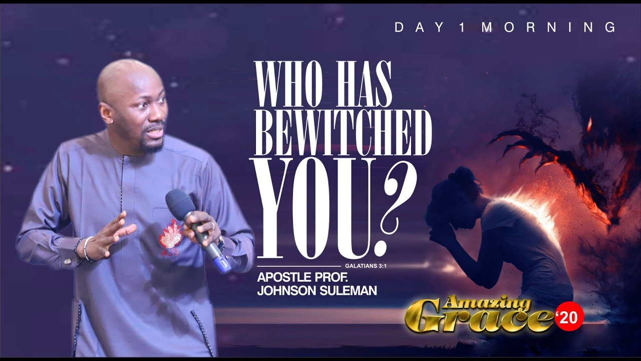 WHO HAS BEWITCHED YOU? By Apostle Johnson Suleman (Int'l Amazing Grace 2020 - Day1 Morning)
