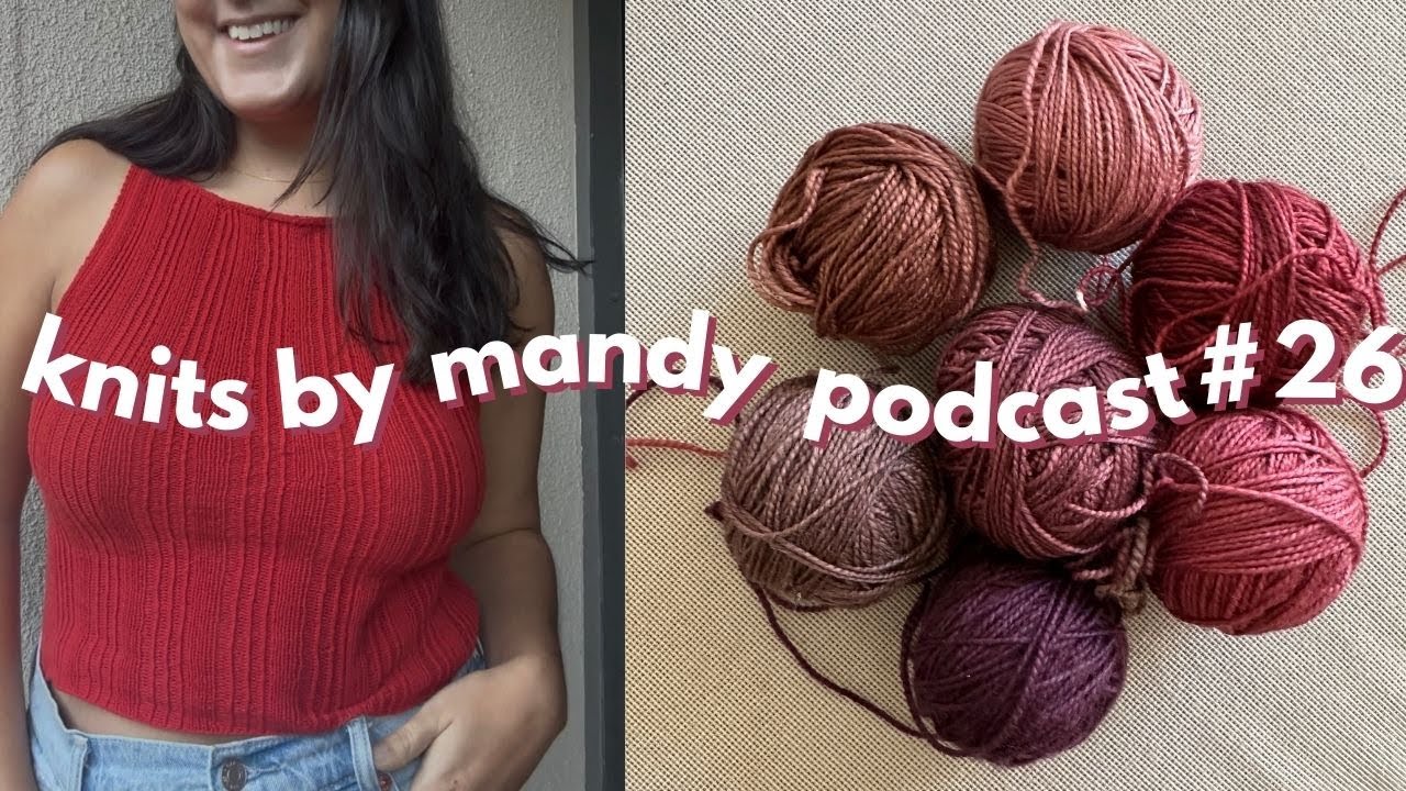 мой прогресс в вязании топа-камильяра, пледа и планов на осень | knits by mandy podcast #26