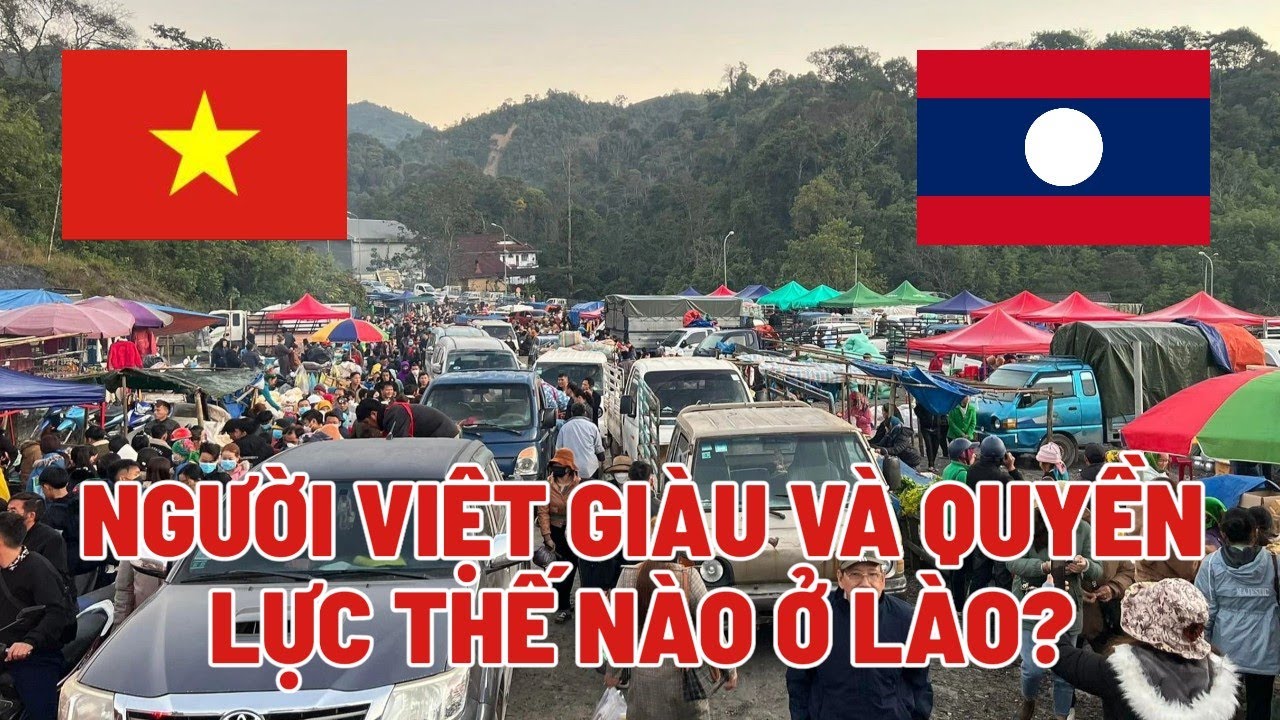 Người Việt tại Lào: Cộng đồng GIÀU CÓ và QUYỀN LỰC cỡ nào?