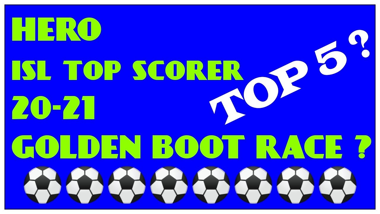 isl golden boot race 2020-21/isl top scorer 2020-2021/isl 2020-2021 top scorer/golden boot 2020-21