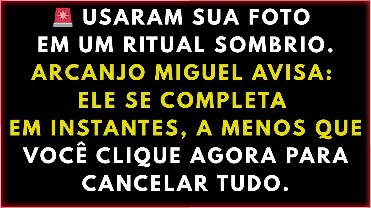 🚨 USARAM SUA FOTO EM UM RITUAL SOMBRIO. ARCANJO MIGUEL AVISA: ELE SE COMPLETA EM INSTANTES, A MENOS