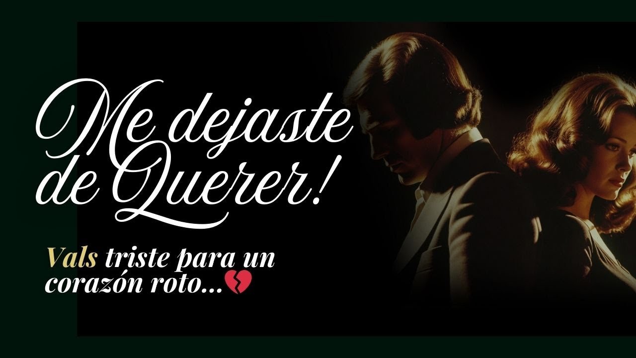 💔 El Vals Que Te Arrancará el Alma Si Te Dejaron de Amar 😢 