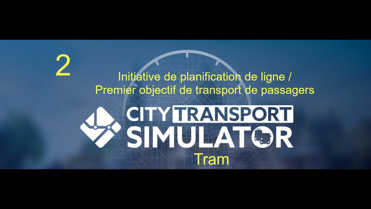 City Transport Simulator :  Tram - Mission : EP 2. Initiative de planification de ligne