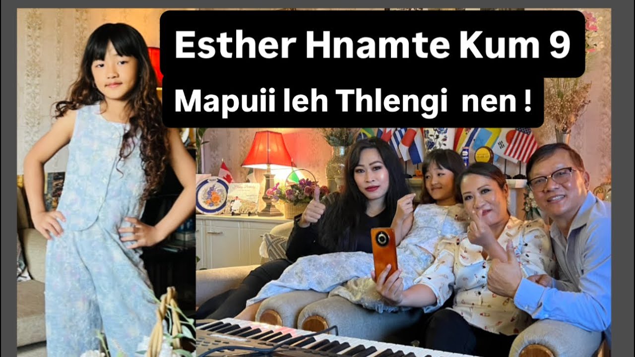 KUM 9 ESTHER HNAMTE a lo ni ta.BIANGBIAKNA leh AN ZAI MAWI TAK TE. A HANGIN AN ZAI 