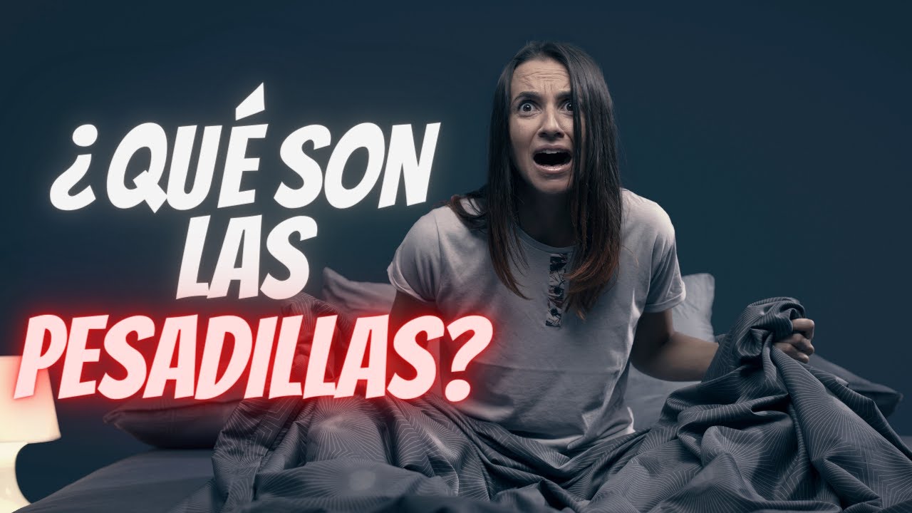 Qué son las Pesadillas: ¿Por qué aparecen y para qué sirven?