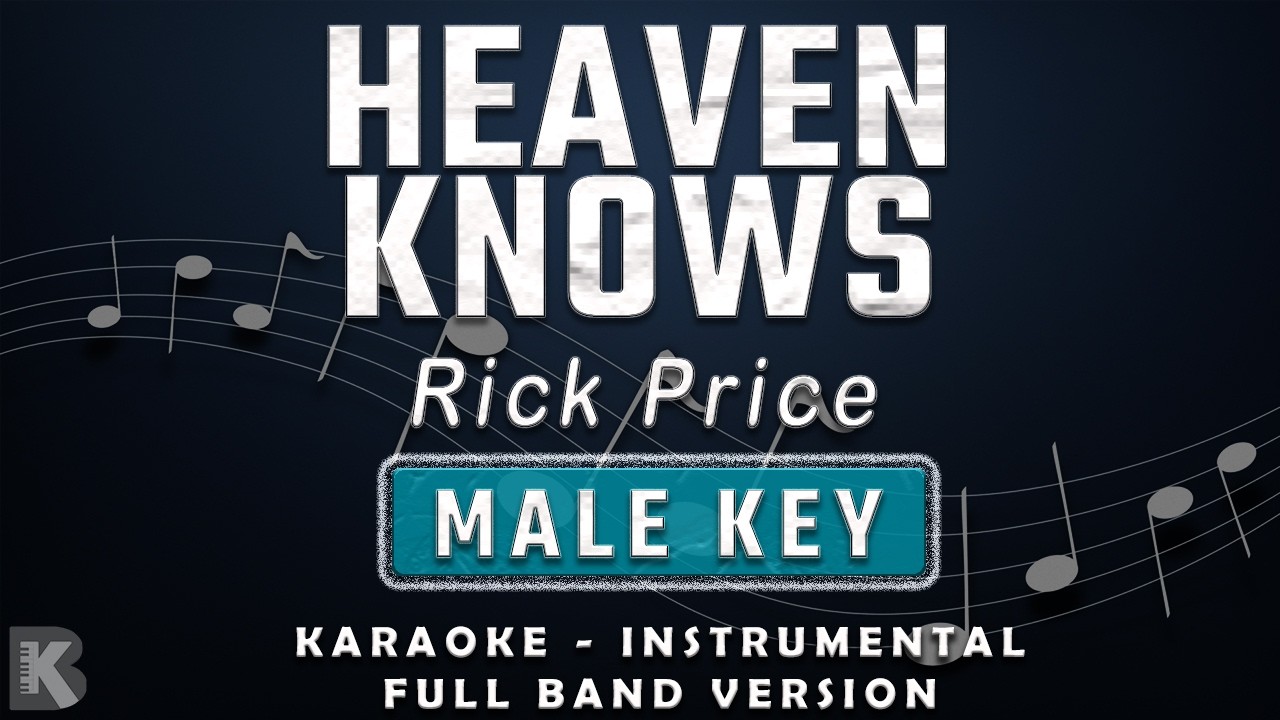 Heaven Knows - Rick Price (Full Band Karaoke) Male Key - Instrumental