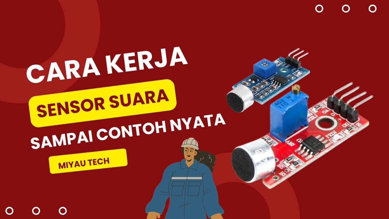 cara kerja sensor suara,dari cara kerja sampai contoh nyata