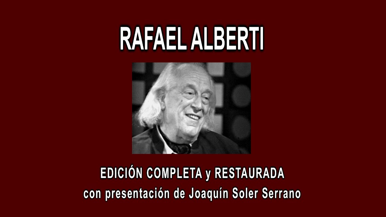 RAFAEL ALBERTI A FONDO - EDICI&Oacute;N COMPLETA y RESTAURADA, con presentaci&oacute;n de Joaqu&iacute;n Soler Serrano