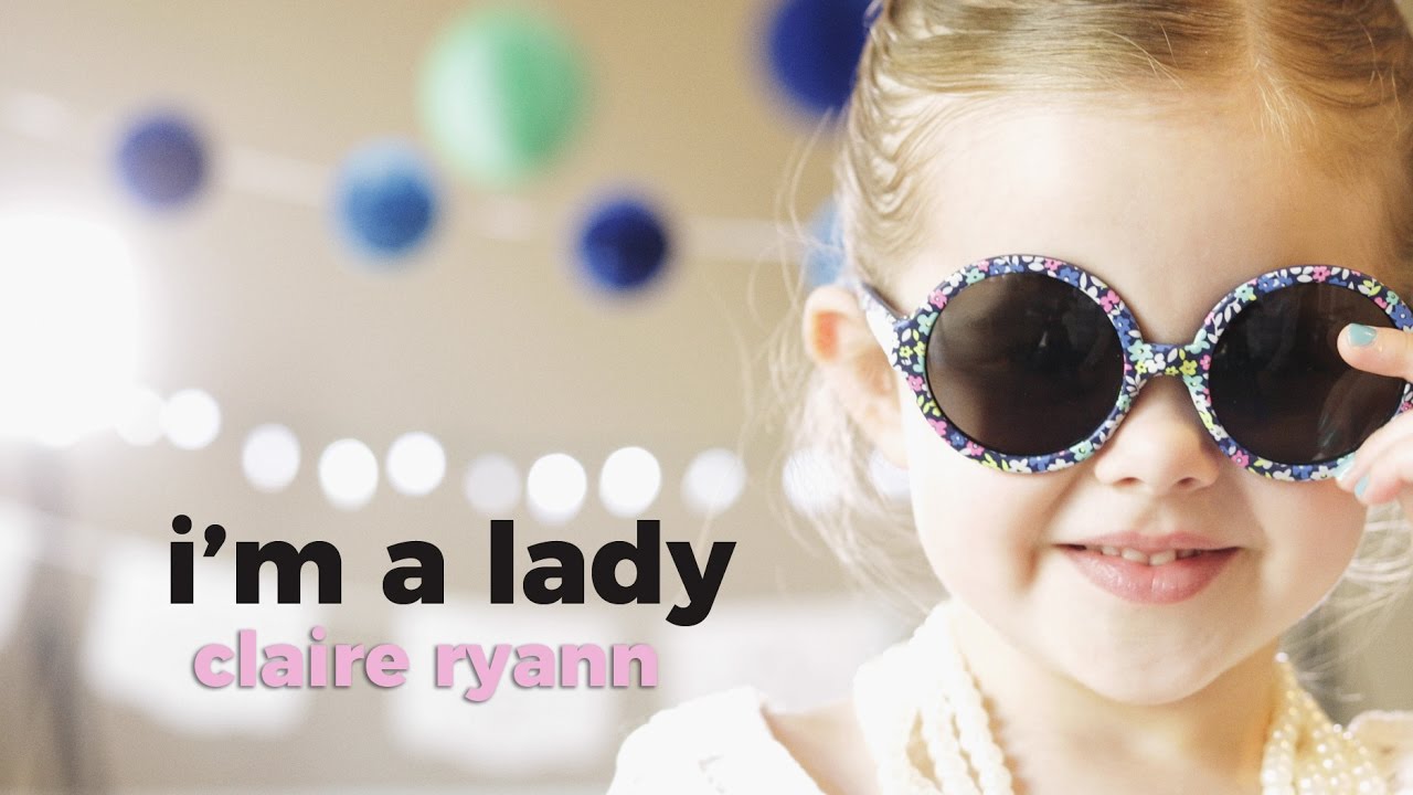 I'M A LADY - MEGHAN TRAINOR FROM SMURFS: THE LOST VILLAGE (COVER BY 4-YEAR-OLD CLAIRE RYANN)
