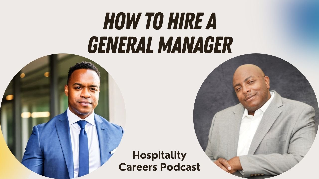 How To Hire A General Manager, What Hotel General Managers Need To Know