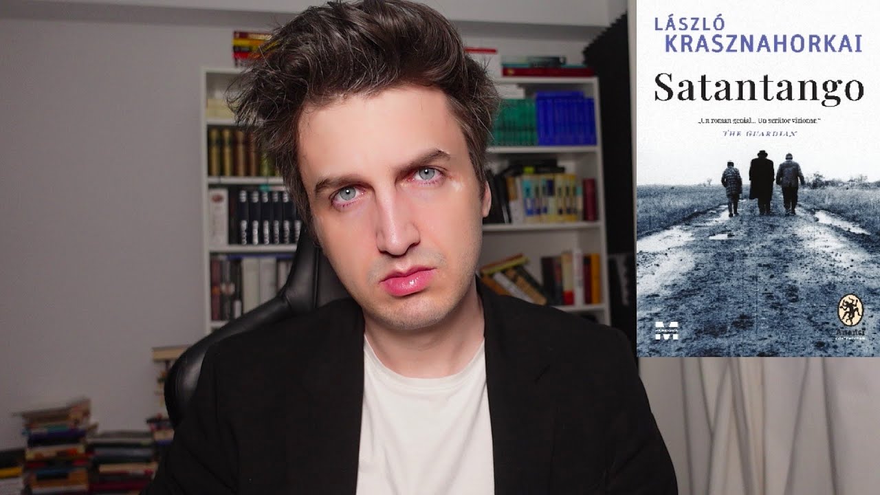 Satantango, László Krasznahorkai. Nobel pentru Literatură. Cioran, Kafka, Thomas Bernhard