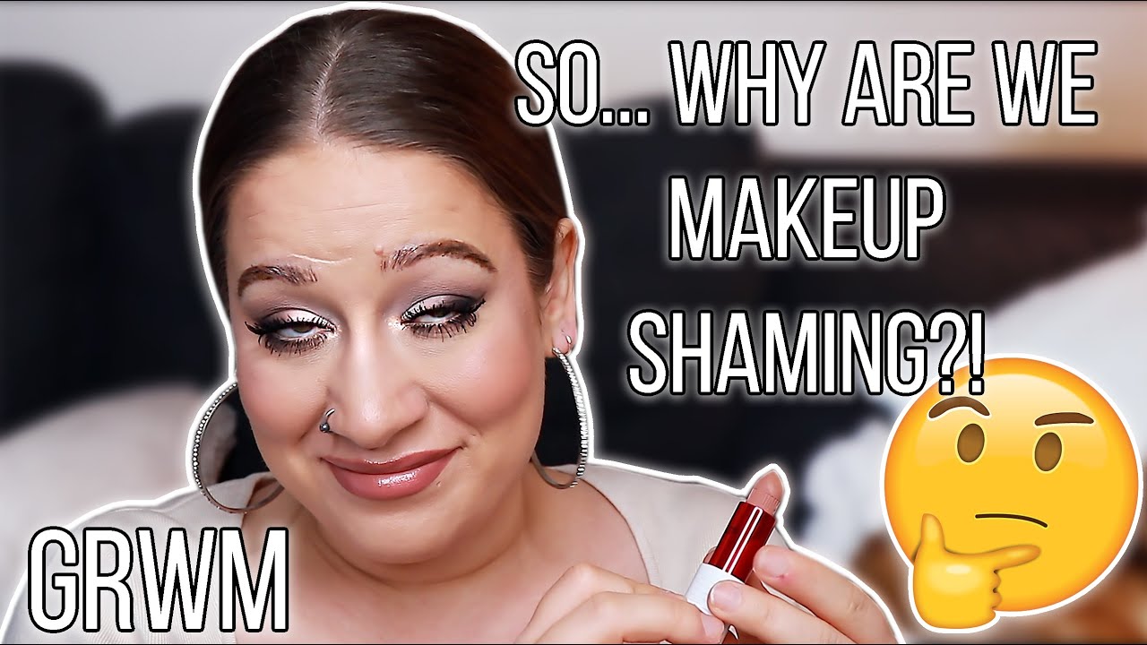 grwm: говорим о стыде за макияж и о том, как он влияет на вашу жизнь