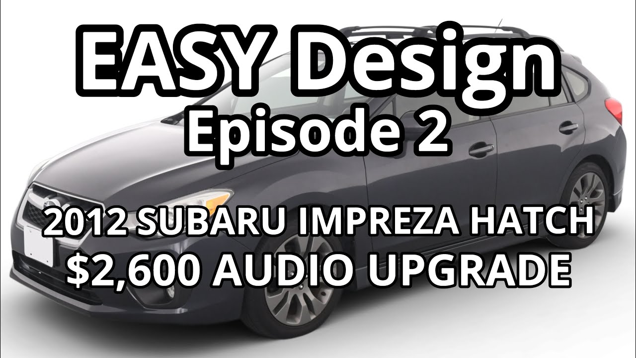 EASY Design - Episode 2 - 2012 Subaru Impreza