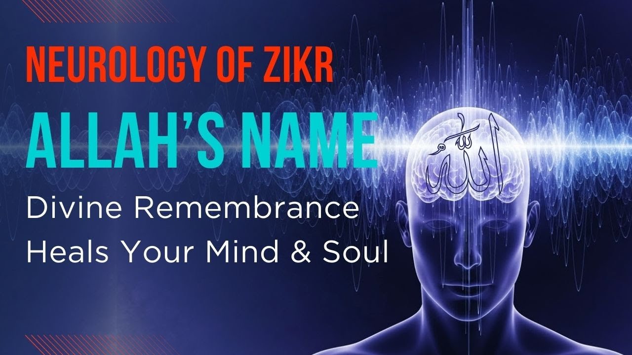 Neurology of Zikr: Divine Remembrance Heals Your Mind & Soul || noorezikarAllah