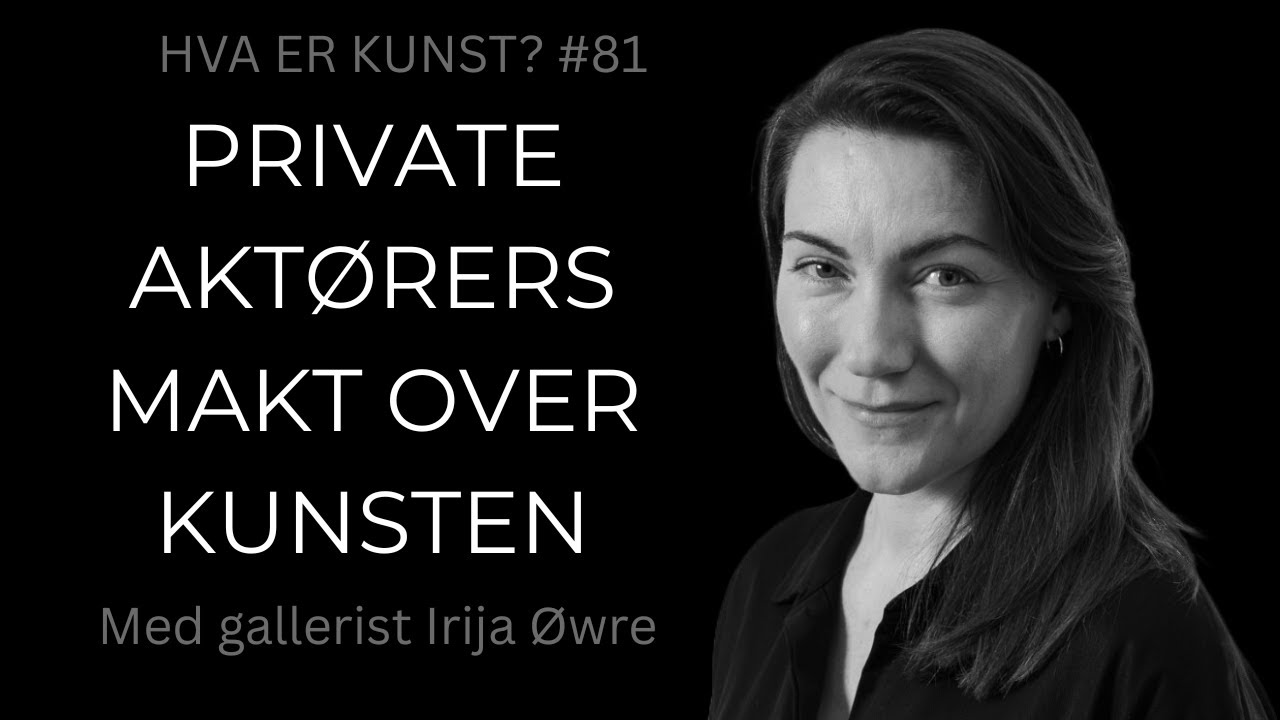 Irija Øwre / Gallerist / Kunstfeltet / Format Oslo / Penger og kunst / Private aktører / Makt