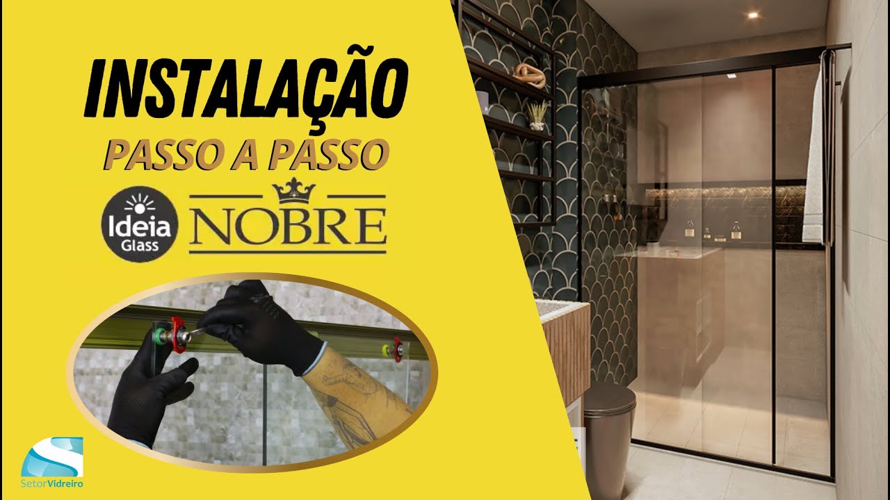 INSTALAÇÃO PASSO A PASSO: BOX NOBRE IDEIA GLASS