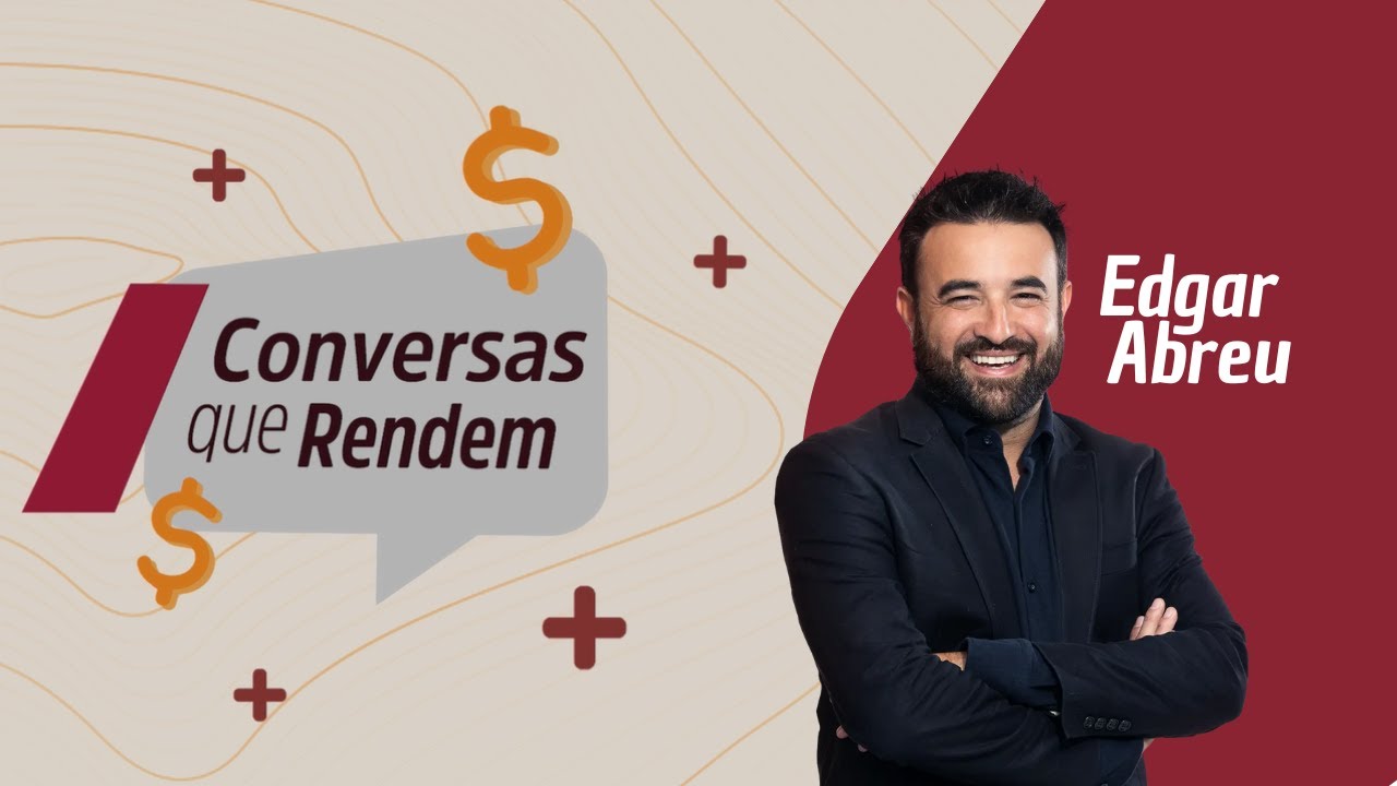 Conversas que Rendem - Edgar Abreu