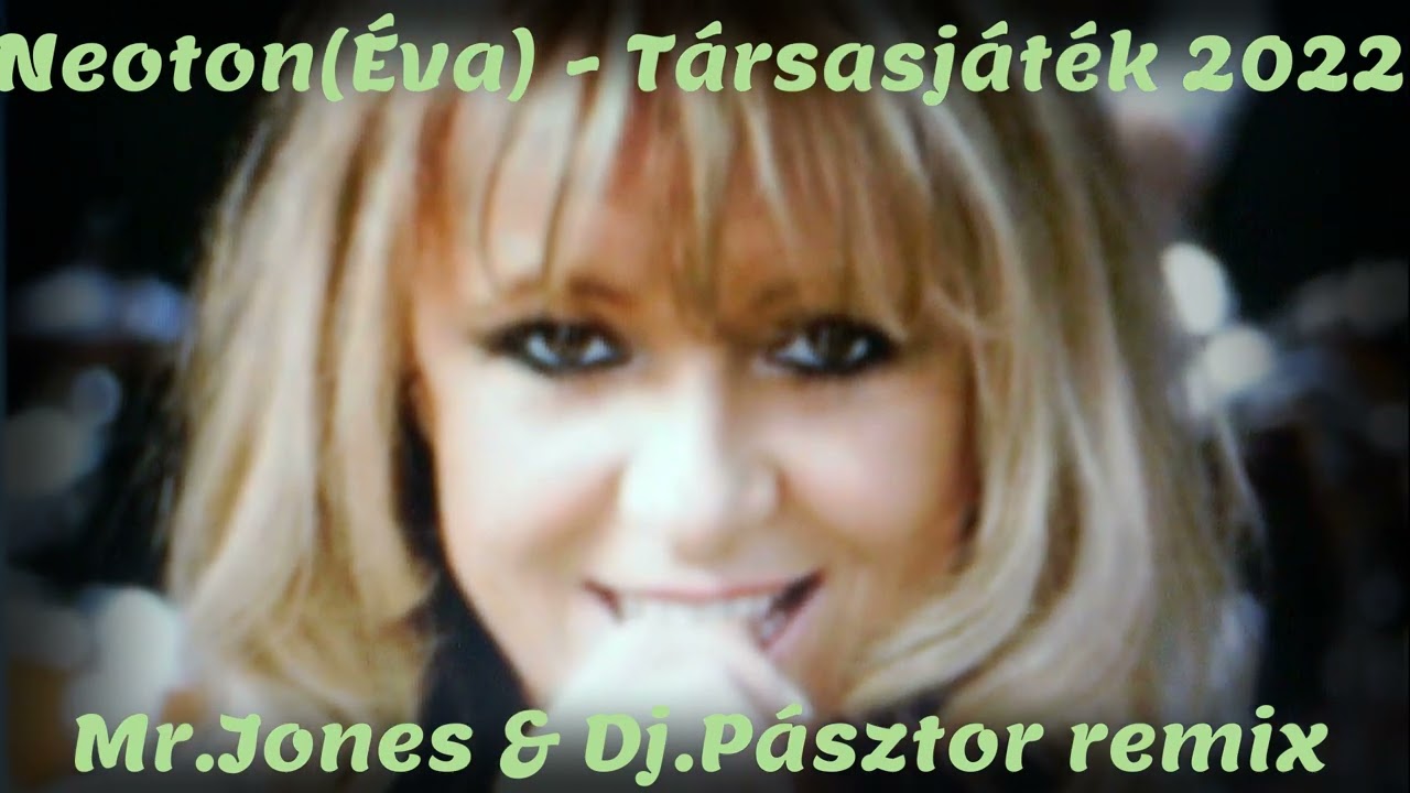 Neoton(Éva) - Társasjáték 2022 (Mr.Jones & Dj.Pásztor remix)
