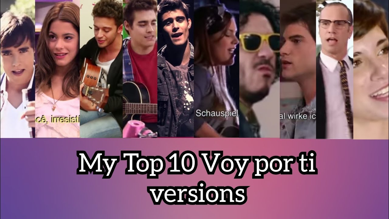 My Top 10 Voy por ti versions/Violetta/luna sevilla♡