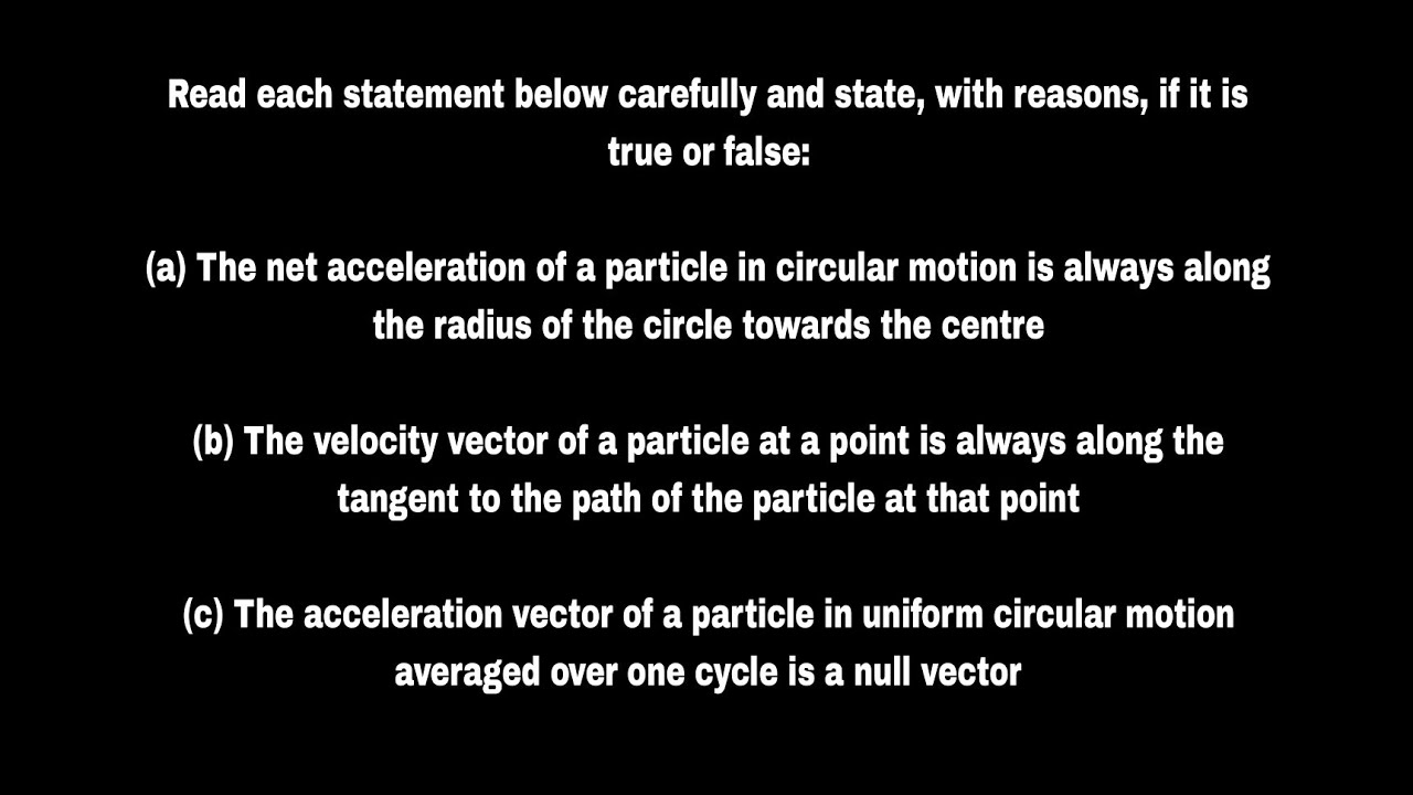 Read each statement below carefully and state, with reasons, if it is true or false (a) The net acc
