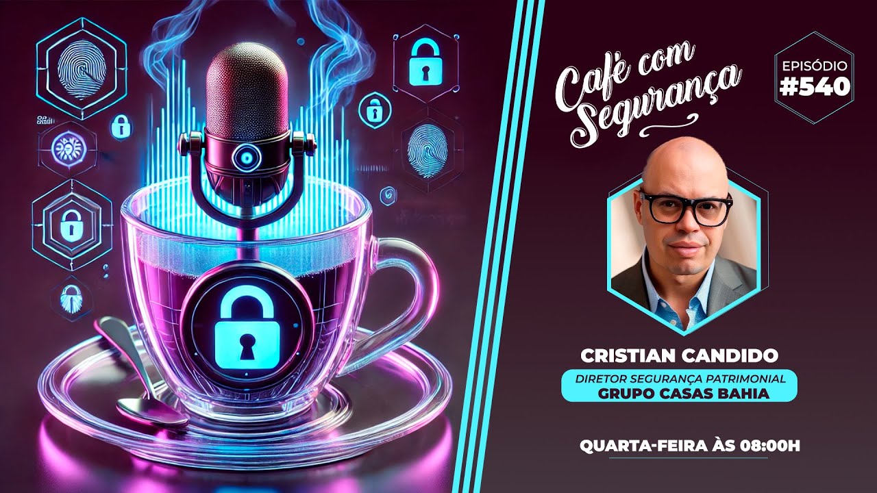🎥  CAFÉ COM SEGURANÇA CRISTIAN CANDIDO - DIRETOR SEGURANÇA GRUPO CASAS BAHIA #540 🚀