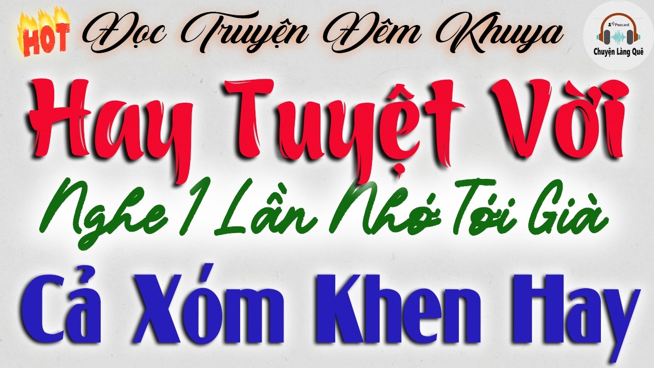 30 Phút Dễ Ngủ - Đọc Truyện Đêm Khuya Đặc Sắc Cả Xóm Khen | Không Nghe Phí 1 Đời