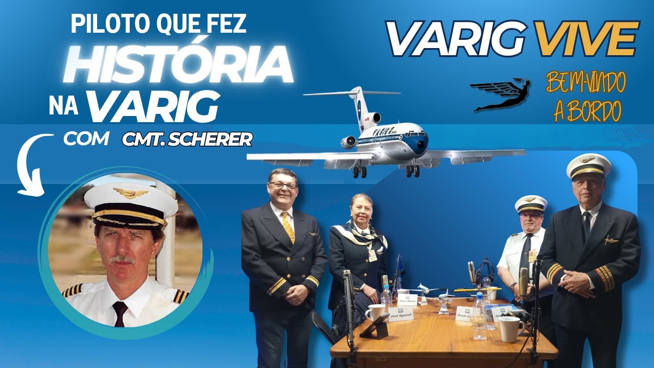 Varig Vive: mem&oacute;rias e emo&ccedil;&otilde;es com o Comandante Scherer