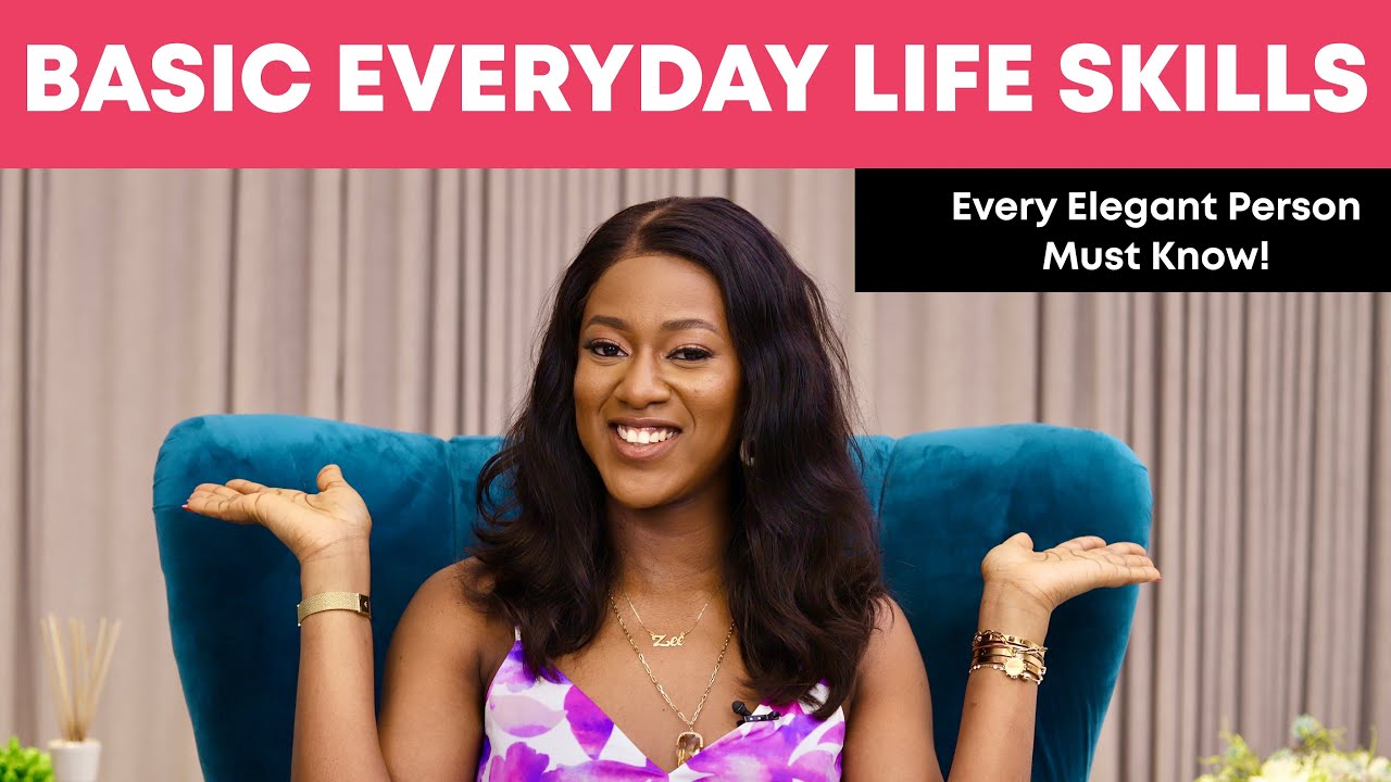 Basic Everyday Life Skills Every Elegant Person Must Know