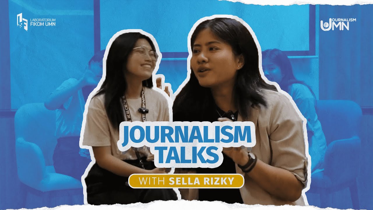 JOURNALISM TALKS : DULU SEBAGAI PENONTON, SEKARANG JADI REPORTER WITH SELLA RIZKY