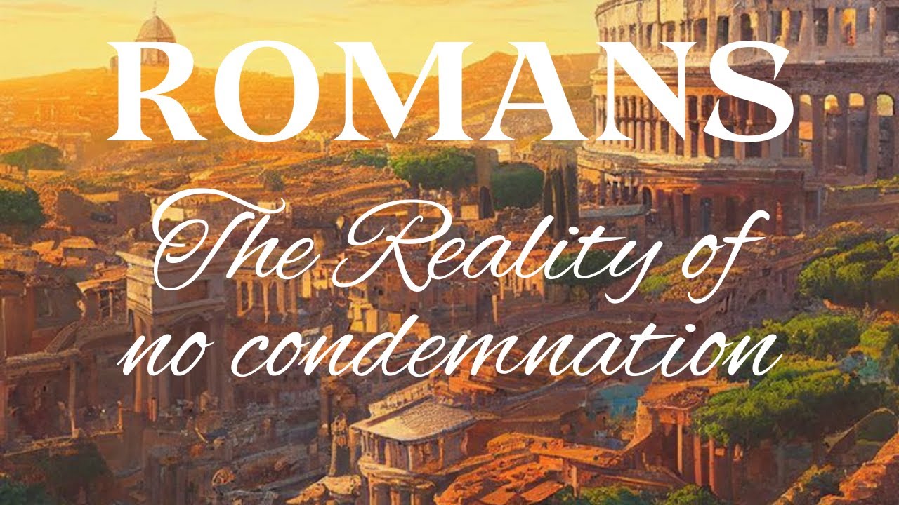 The Reality of No Condemnation