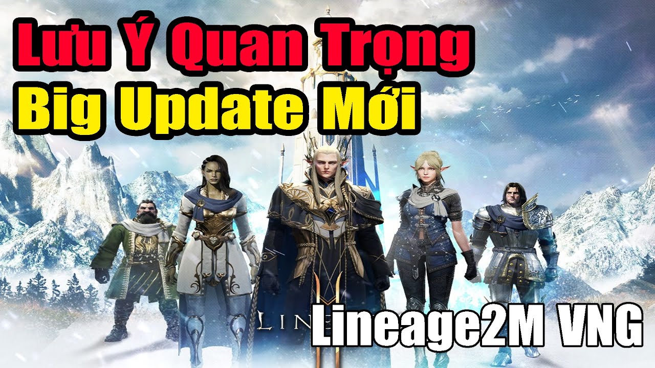 Những Chú Ý Quan Trọng Phiên Bản Mới - Lineage2M VNG | Gameplay Android/iOS