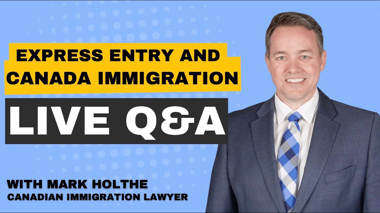 Express Entry LIVE Q&A with Mark Holthe
