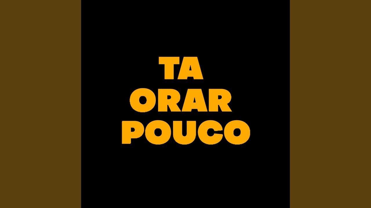 Tá Orar Pouco