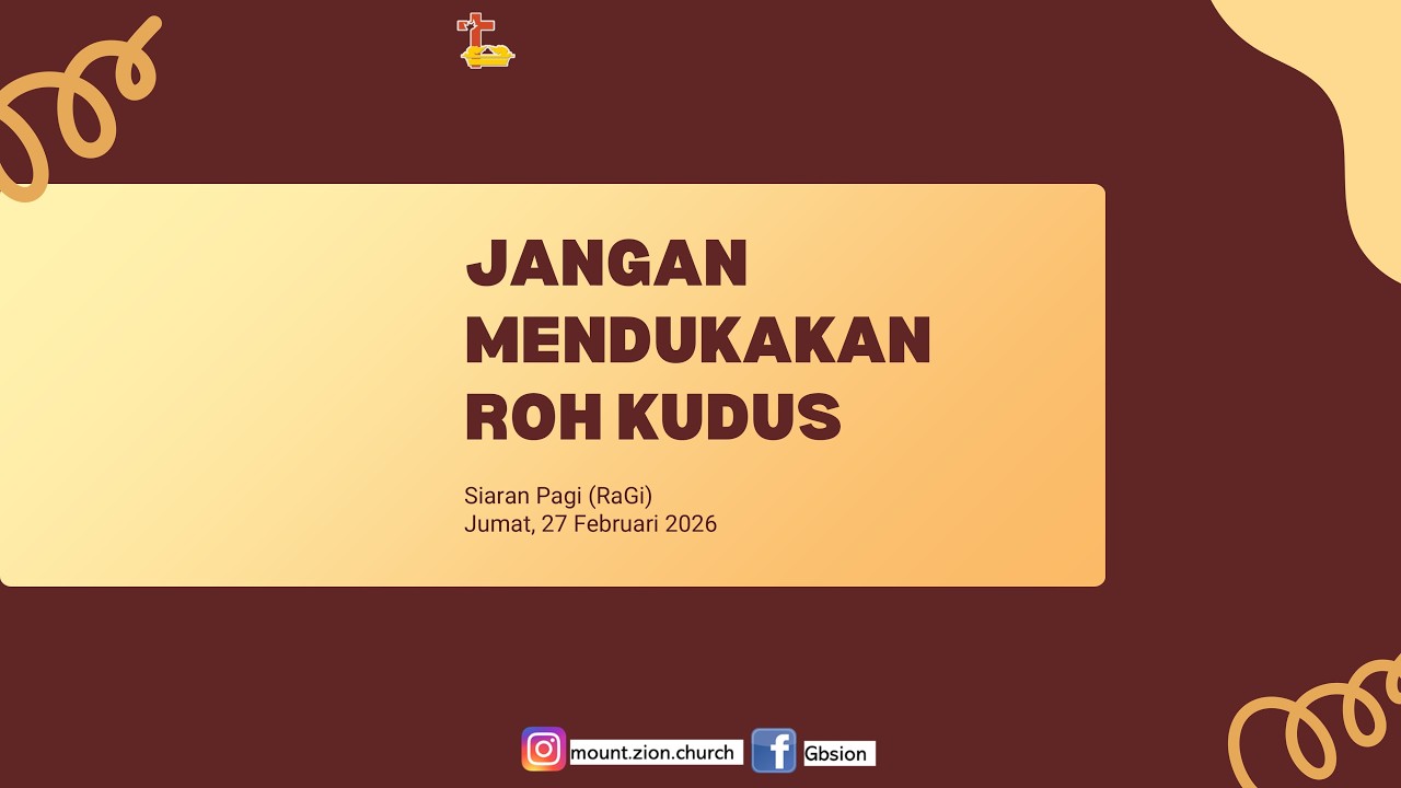 JANGAN MENDUKAKAN ROH KUDUS - Siaran Pagi (RaGi) - Mt Zion Church - Jumat, 27 Feb 26