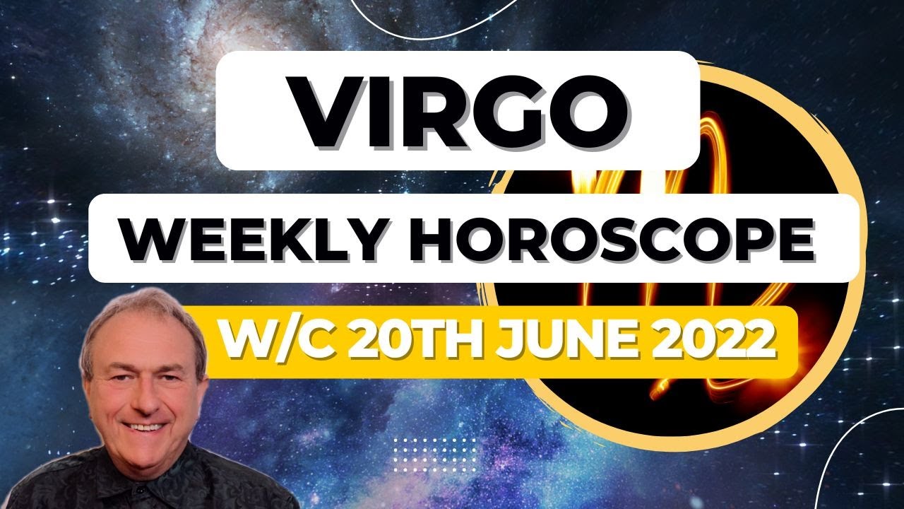 Virgo Horoscope Weekly Astrology from 20th June 2022