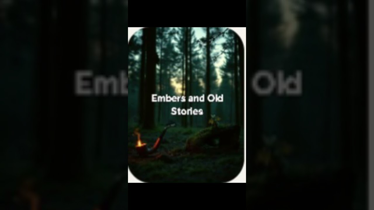 Embers and Old Stories 