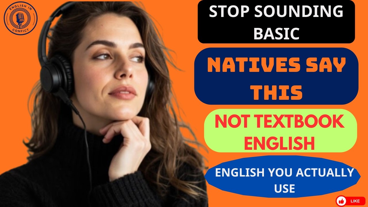 Stop Sounding Basic: 125 English Phrases Native Speakers Use Daily