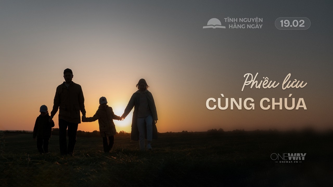 Phiêu Lưu Cùng Chúa | Oneway Radio - Tĩnh Nguyện Hằng Ngày 19/02/2026