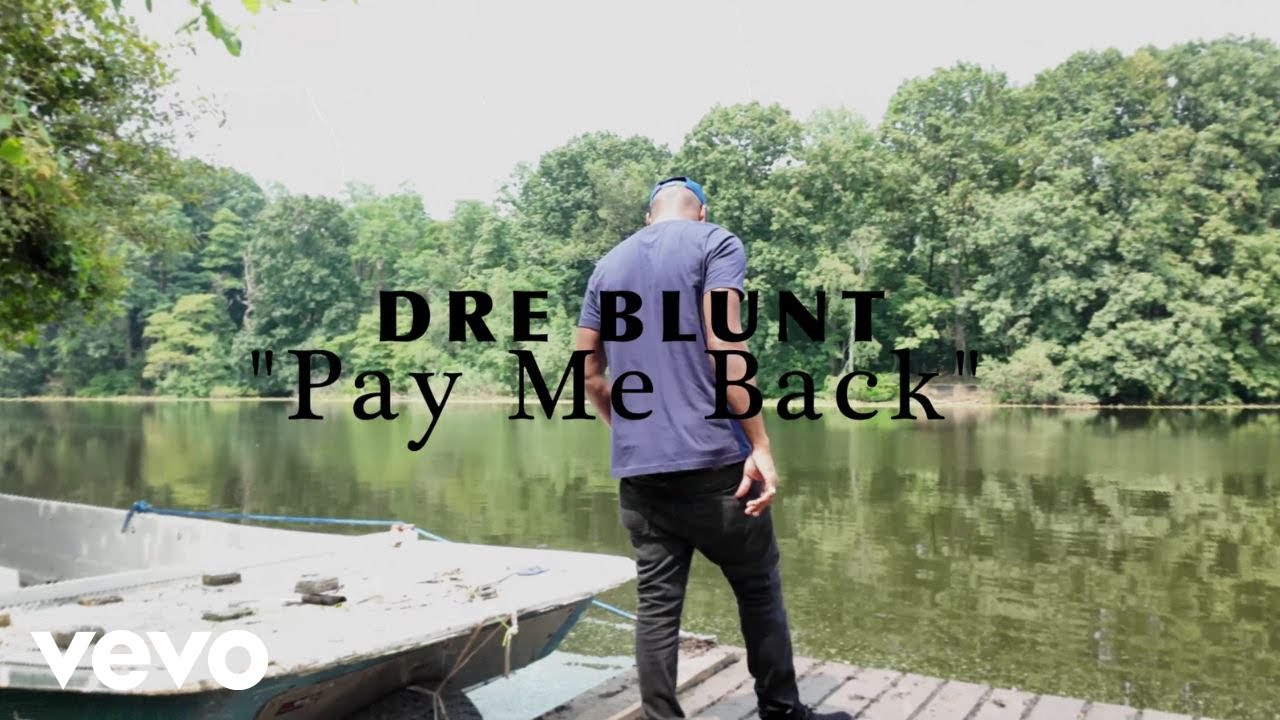 Dre Blunt - Pay Me Back (Official Music Video)