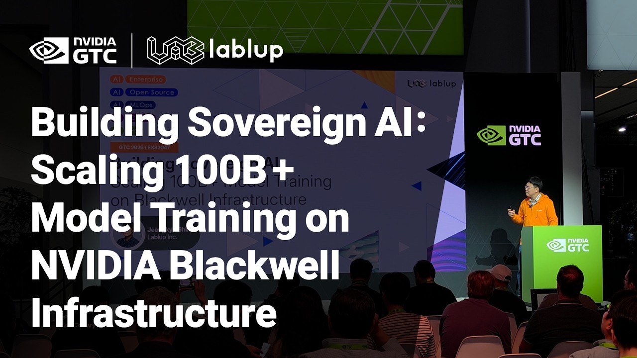 NVIDIA GTC26 | Building Sovereign AI: Scaling 100B Model Training on NVIDIA Blackwell Infrastructure