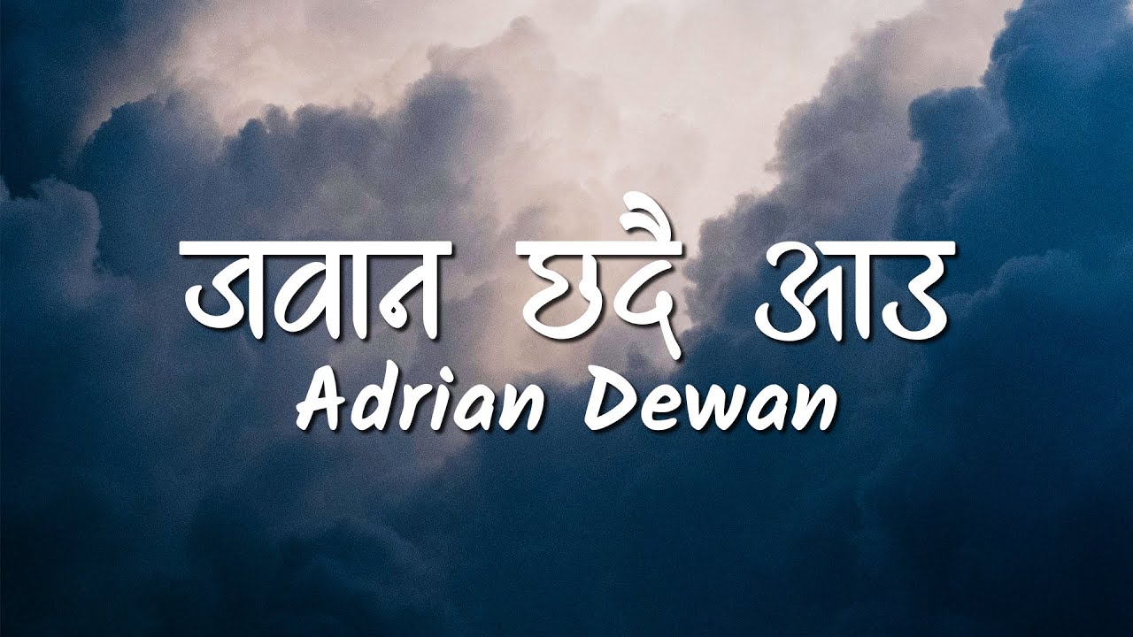 Jawan Chhadai Aau (Lyrics Video) - Adrian Dewan