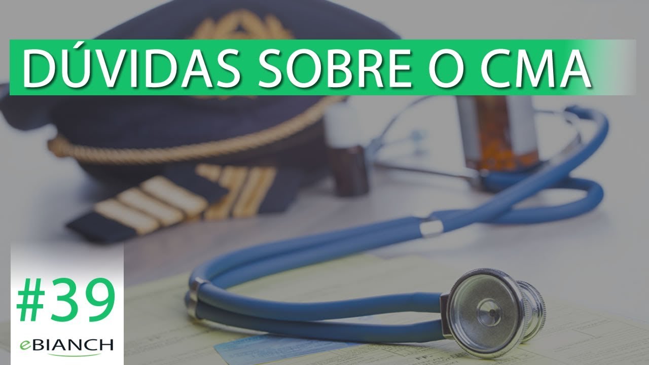 Dúvidas sobre o CMA, o exame médico dos pilotos  (eBianch #39)