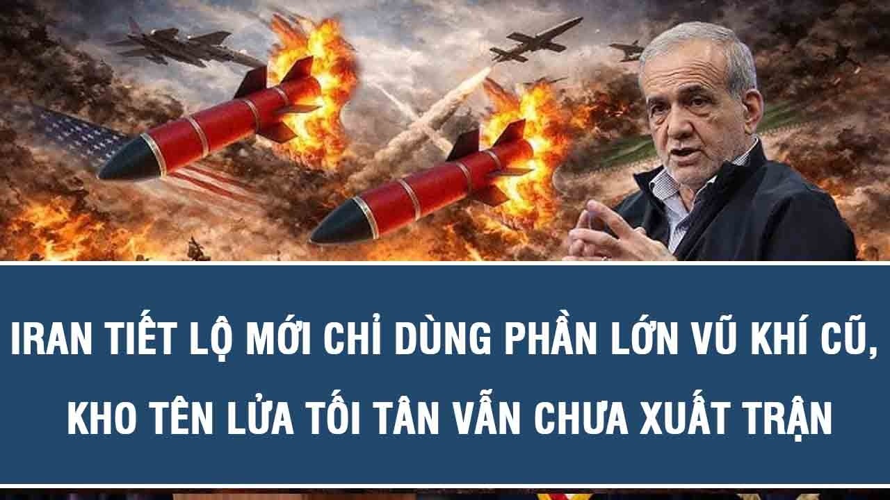 Iran tiết lộ mới chỉ dùng phần lớn vũ khí cũ, kho tên lửa tối tân vẫn chưa xuất trận