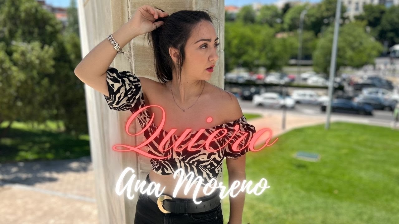 Ana Moreno - Quiero (Vídeo Oficial)